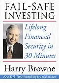 Fail-Safe Investing: Lifelong Financial Safety in 30 Minutes - Harry Browne - Hardcover