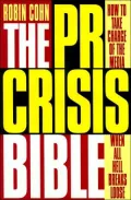 The PR Crisis Bible : How to Take Charge of the Media When All Hell Breaks Loose