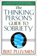 Thinking Person's Guide to Sobriety