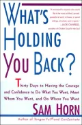 What's Holding You Back?: 30 Days to Having the Courage and Confidence to Do What You Want, Meet Whom You Want, and Go Where You Want
