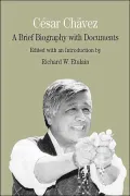 Cesar Chavez: A Brief Biography with Documents