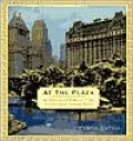At the Plaza: An Illustrated History of the World's Most Famous Hotel