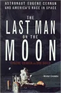 Last Man on the Moon: Astronaut Eugene Cernan and America's Race in Space