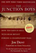 Junction Boys: How 10 Days in Hell with Bear Bryant Forged a Champion Team at Texas A&m