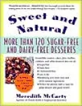 Sweet and Natural: More than 120 Sugar-Free and Dairy-Free Desserts