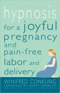 Hypnosis for a Joyful Pregnancy and Pain-Free Labor and Delivery