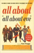 All about All about Eve: The Complete behind-the-Scences Story of the Bitchiest Film Ever Made!