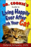 Dr. Cookie's Guide to Living Happily Ever after with Your Cat