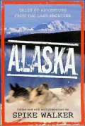 Alaska: Tales of Adventure from the Last Frontier