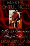 Make a Joyful Noise: My 25 Years in Gospel Music