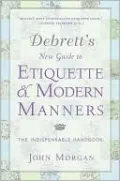 Debrett's New Guide to Etiquette and Modern Manners: The Indispensable Handbook