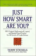 Just How Smart Are You?: 201 Original Mathematical, Logical, and Spatial-Visual Puzzles for All Levels of Puzzle Solvers