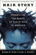 Hair Story: Untangling the Roots of Black Hair in America