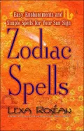 Zodia Spells : Easy Enchantments and Simple Spells for Your Sun Sign