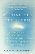 Writing Out the Storm: Reading and Writing Your Way Through Serious Illness or Injury