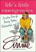 Life's Little Emergencies Everyday Rescue for Beauty, Fashion, Relationships, and Life