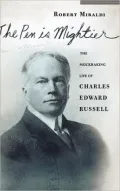 Pen Is Mightier: The Muckraking Life of Charles Edward Russell