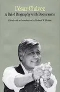 Cesar Chavez A Brief Biography With Documents