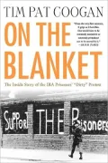 On the Blanket: The Inside Story of the IRA Prisoners' Dirty Protest