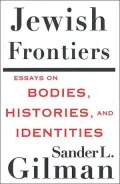 Jewish Frontiers : Essays on Bodies, Histories, and Identities