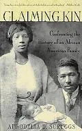 Claiming Kin: Confronting the History of an African American Family