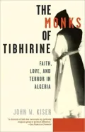 The Monks of Tibhirine: Faith, Love, and Terror in Algeria