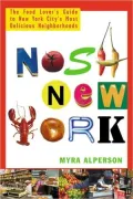 Nosh New York: The Food Lover's Guide to New York City's Most Delicious Neigborhoods