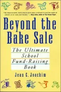 Beyond the Bake Sale: The Ultimate School Fund-Rasing Book