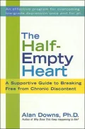 The Half-Empty Heart : A Supportive Guide to Breaking Free from Chronic Discontent