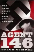 Agent 146 : The True Story of a Nazi Spy in America