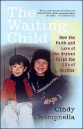 Waiting Child: How the Faith and Love of One Orphan Saved the Life of Another