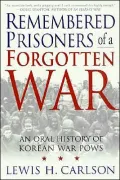 Remembered Prisoners of a Forgotten War: An Oral History of Korean War POWs