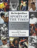 New York Times the Sports of the Times A Day-By-Day Selection of the Most Important, Thrilli...