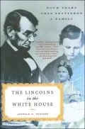 Lincolns in the White House: Four Years That Shattered a Family