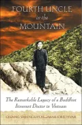 Fourth Uncle in the Mountain: The Remarkable Legacy of a Buddhist Itinerant Doctor in Vietnam