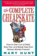 Complete Cheapskate: How to Get Out of Debt, Stay Out, and Break Free from Money Worries Forever!