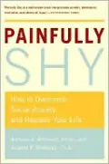 Painfully Shy: How to Overcome Social Anxiety and Reclaim Your Life