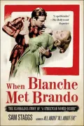 When Blanche Met Brando: The Scandalous Story of A Streetcar Named Desire