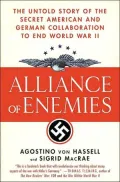 Alliance of Enemies : The Untold Story of the Secret American and German Collaboration to End World War II