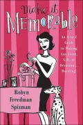 Make It Memorable: An A-to-Z guide to Making Any Event, Gift or Occasion ...Dazzling!
