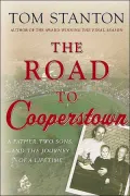 The Road to Cooperstown : A Father, Two Sons, and the Journey of a Lifetime