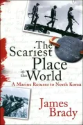 Scariest Place in the World: A Marine Returns to North Korea