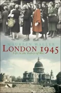 London 1945: Life In The Debris Of War