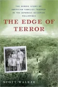 The Edge of Terror: The Heroic Story of American Families Trapped In Japanese-Occupied Philippines