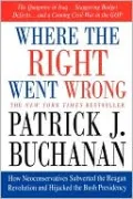 Where the Right Went Wrong: How Neoconservatives Subverted the Reagan Revolution and Hijacked the Bush Presidency
