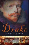 Drake: The Life and Legend of an Elizabethan Hero