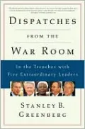 Dispatches from the War Room: In the Trenches with Five Extraordinary Leaders