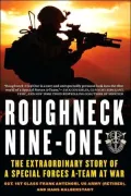 Roughneck Nine One: The Extraordinary Story of a Special Forces A-Team at War