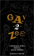 Gay-2-Zee: A Dictionary of Sex, Subtext, and the Sublime