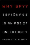 Why Spy?: Espionage in an Age of Uncertainty